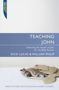 Paperback Teaching John: Unlocking the Gospel of John for the Expositor Book