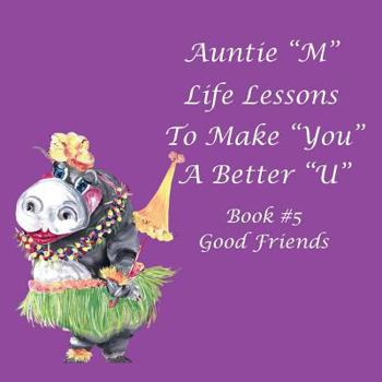 Paperback Auntie "M" Life Lessons to Make You a Better "U": Book #5 Good Friends Book