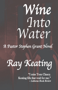 Wine Into Water: A Pastor Stephen Grant Novel - Book #6 of the Pastor Stephen Grant