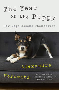 Hardcover The Year of the Puppy: How Dogs Become Themselves Book