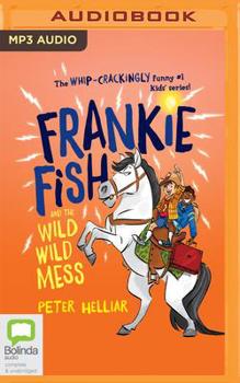 Frankie Fish and the Wild Wild Mess