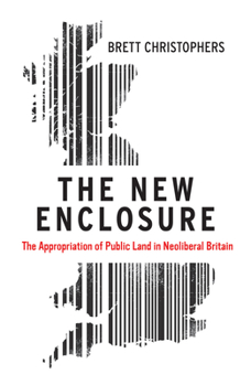 Paperback The New Enclosure: The Appropriation of Public Land in Neoliberal Britain Book