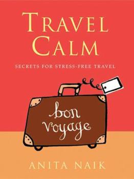 Paperback Travel Calm: Secrets for Stress-Free Travel Book
