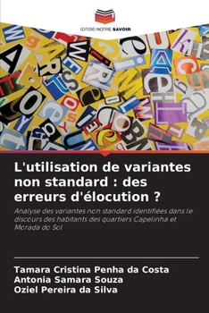 Paperback L'utilisation de variantes non standard: des erreurs d'élocution ? [French] Book