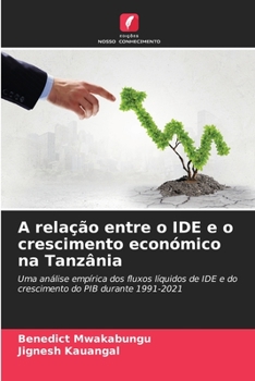 Paperback A relação entre o IDE e o crescimento económico na Tanzânia [Portuguese] Book