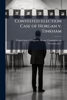 Paperback Contested-election Case of Horgan v. Tinkham Book