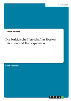 Paperback Die barkidische Herrschaft in Iberien. Intention und Konsequenzen [German] Book