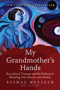 Paperback My Grandmother's Hands: Racialized Trauma and the Pathway to Mending Our Hearts and Bodies Book