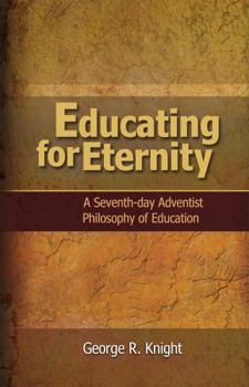 Paperback Educating for Eternity: A Seventh-day Adventist Philosophy of Education Book