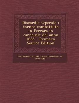 Paperback Discordia svperata: torneo combattuto in Ferrara in carneuale del anno 1635 - Primary Source Edition [Italian] Book