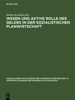 Hardcover Wesen Und Aktive Rolle Des Geldes in Der Sozialistischen Planwirtschaft: Tagung Des Wissenschaftlichen Rates Für Die Wirtschaftswissenschaftliche Fors [German] Book