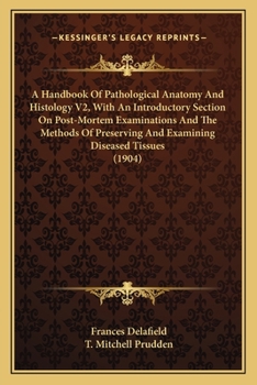 Paperback A Handbook Of Pathological Anatomy And Histology V2, With An Introductory Section On Post-Mortem Examinations And The Methods Of Preserving And Examin Book