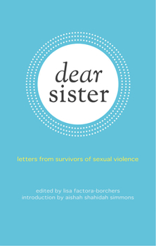 Paperback Dear Sister: Letters from Survivors of Sexual Violence Book