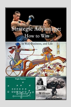 Paperback Strategic Advantage: How to Win in War, Business, and Life Book