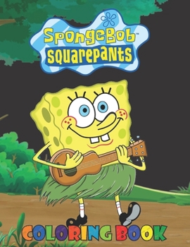 Paperback Spongebob Coloring Book: A Stunning Coloring Book To Relax And Refresh With Various Illustrations Of Spongebob Book