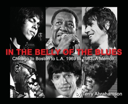 Hardcover In the Belly of the Blues: Chicago to Boston to L.A. 1969 to 1983. A Memoir. Book