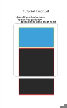 Manual Tutorial Aplicaciones Para Crear Reels: Aplicaciones (Spanish Edition)