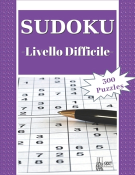 Paperback Sudoku - Livello Difficile: 300 Sudoku Puzzles difficili con soluzione: ideali per rilassarsi e divertirsi. Adatto a tutte le età. Perfetto come regal [Italian] Book
