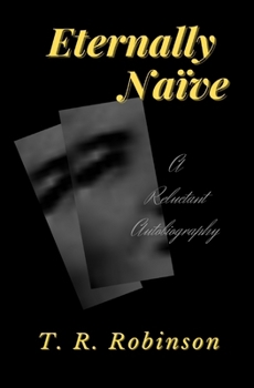 Paperback Eternally Naïve: A Reluctant Autobiography Book
