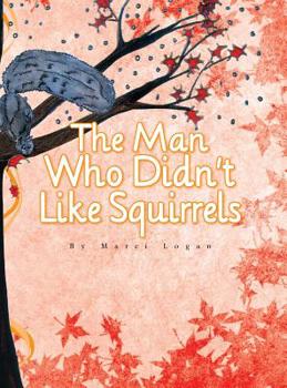 Hardcover The Man Who Didn't Like Squirrels Book