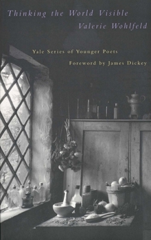 Thinking the World Visible (Yale Series of Younger Poets) - Book  of the Yale Series of Younger Poets