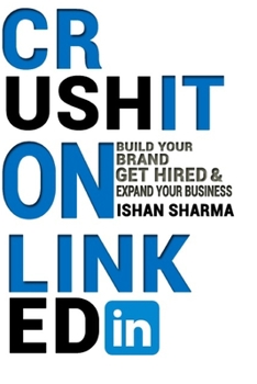 Paperback Crush It on LinkedIn: Build Your Brand, Get Hired & Expand Your Business Book