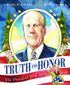 Hardcover Truth and Honor: The President Ford Story Book