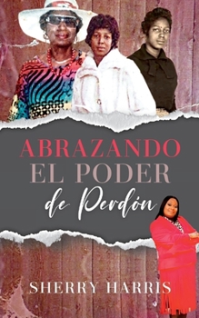 Paperback Abrazando el Poder de Perdón: Spanish Version [Spanish] Book