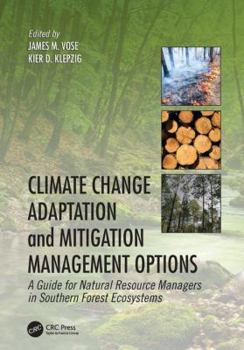 Paperback Climate Change Adaptation and Mitigation Management Options: A Guide for Natural Resource Managers in Southern Forest Ecosystems Book