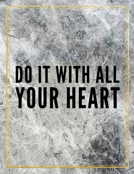 Do it with all your heart.: Marble Design 100 Pages Large Size 8.5" X 11" Inches Gratitude Journal And Productivity Task Book