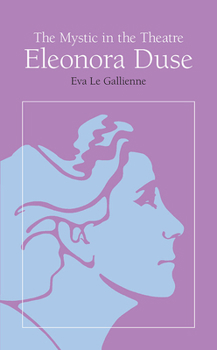 Paperback The Mystic in the Theatre: Eleonora Duse Book