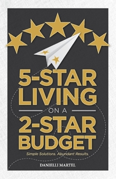 Paperback 5-Star Living on a 2-Star Budget: Simple Solutions. Abundant Results. Volume 1 Book