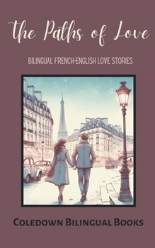 The Paths of Love: Bilingual French-English Love Stories