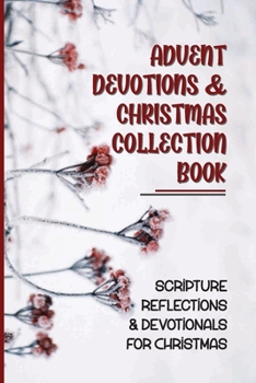 Paperback Advent Devotions & Christmas Collection Book: Scripture Reflections & Devotionals For Christmas Book