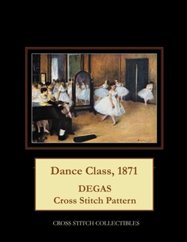 Paperback Dance Class, 1871: Degas Cross Stitch Pattern [Large Print] Book