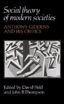 Hardcover Social Theory of Modern Societies: Anthony Giddens and his Critics Book