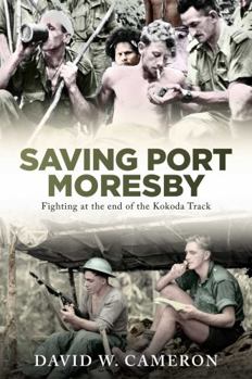 Saving Port Moresby: Fighting at the End of the Kokoda Track