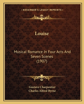 Paperback Louise: Musical Romance In Four Acts And Seven Scenes (1907) Book