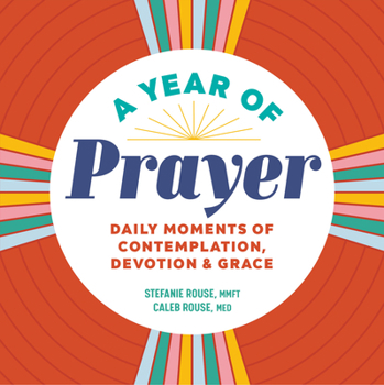 A Year of Prayer: Daily Moments of Contemplation, Devotion Grace