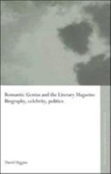Hardcover Romantic Genius and the Literary Magazine: Biography, Celebrity, Politics Book
