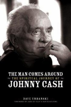 Paperback The Man Comes Around: The Spiritual Journey of Johnny Cash Book