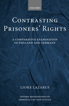 Hardcover Contrasting Prisoners' Rights: A Comparative Examination of Germany and England Book