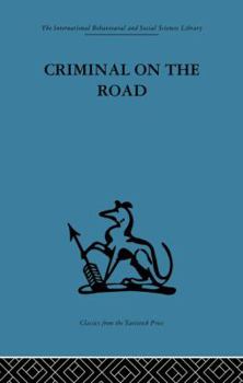Paperback Criminal on the Road: A Study of Serious Motoring Offences and Those Who Commit Them Book