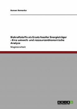 Paperback Biokraftstoffe als Ersatz fossiler Energieträger - Eine umwelt- und ressourcenökonomische Analyse [German] Book