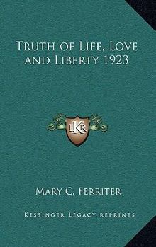 Hardcover Truth of Life, Love and Liberty 1923 Book