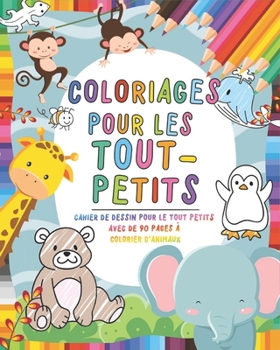 Paperback Coloriages pour les tout-petits: Livre de Coloriage enfant - Cahier de dessin pour le tout petits - Plus de 90 pages ? colorier d'animaux - Cahier de [French] Book