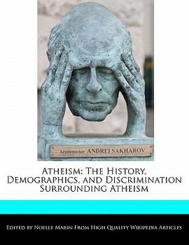 Atheism : The History, Demographics, and Discrimination Surrounding Atheism