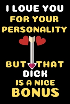 I Love You For Your Personality but that dick is a nice bonus: Internet Password Book with Tabs (Large Print 6"x9"), password organizer with alphabeti