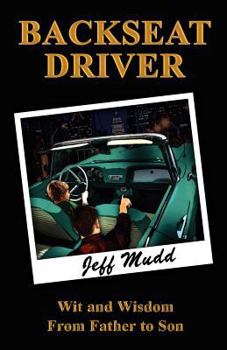 Paperback Backseat Driver: Wit and Wisdom from Father to Son Book