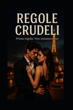 Paperback Regole Crudeli: Prima Regola: Non Innamorarsi [Italian] Book